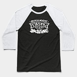 Intelligent Strong & Amazing Motivational Quote Baseball T-Shirt